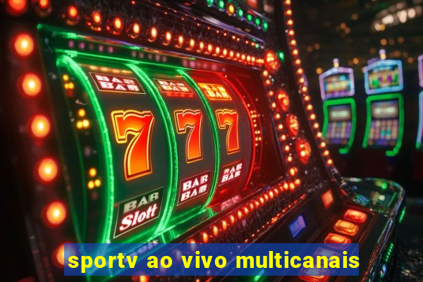 sportv ao vivo multicanais